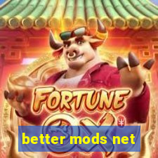 better mods net